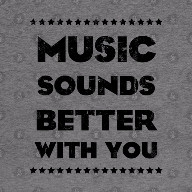 MUSIC SOUNDS BETTER WITH YOU by KIMIDIGI